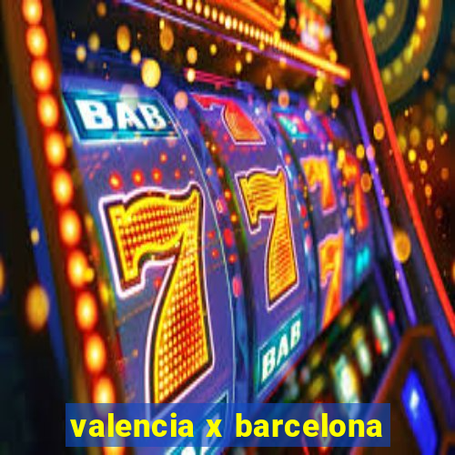 valencia x barcelona